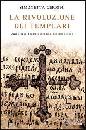 CERRINI SIMONETTA, La rivoluzione dei templari