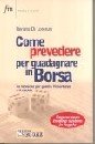 DI LORENZO RENA, Come prevedere per guadagnare in borsa