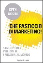 GODIN SETH, Che pasticcio di marketing!