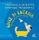 ALBISETTI - FRASSETT, Gocce di energia. Rinvigorisci la tua anima