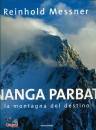 MESSNER REINHOLD, Nanga Parbat  la montagna del destino