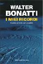 BONATTI WALTER, I miei ricordi