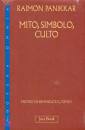 PANIKKAR RAIMOND, Mito simbolo culto. Mistero ed ermeneutica vol.1