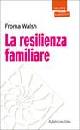 WALSH FROMA, Resilienza familiare