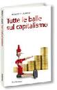 MURPHY ROBERT P, Tutte le balle sul capitalismo