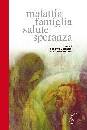 VESENTINI - RECCHIA, Malattia famiglia salute speranza