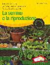 STEIN SIEGFRIED, La semina e la riproduzione:fiori,arbusti,piante