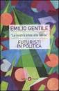 GENTILE EMILIO, La nostra sfida alle stelle. Futuristi in politica