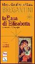 BREGANTINI GIANCARLO, La casa di Elisabetta. Commento al Magnificat