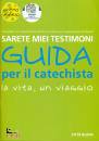 ANNALISA INNOCENTI, La vita il messaggio. Sarete miei testimoni Guida