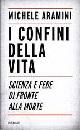 ARAMINI MICHELE, I confini della vita  Scienza e fede