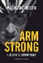 CROSETTI MAURIZIO, Lance Armstrong. Il ritorno del sopravvissuto