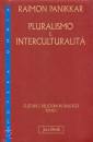 PANIKKAR RAIMON, Pluralismo e interculturalit tomo 1