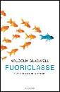 GLADWELL MALCOLM, Fuoriclasse Storia naturale del successo