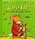 , Topo Tip non vuole lavarsi i denti