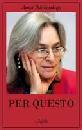 POLITKOVSKAJA ANNA, Per questo