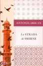 ARSLAN ANTONIA, La strada di Smirne