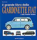 SANNIA ALESSANDRO, Il grande libro delle giardinette Fiat