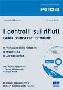 MANZIONE ANTONELLA, I controlli sui rifiuti.Guida pratica e formulario