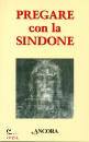 ANCORA EDIZIONI, Pregare con la sindone