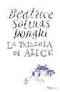 SOLINAS DONGHI B., la trilogia di alice