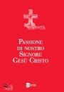 AA.VV., PASSIONE DI NOSTRO SIGNORE GESU