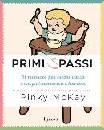 MCKAY PINKY, I primi spassi (1-3 anni)