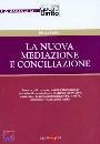 SOLDATI NICOLA, La nuova mediazione e conciliazione