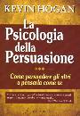 HOGAN KEVIN, La psicologia della persuasione