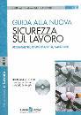 AA.VV., Guida alla nuova sicurezza sul lavoro