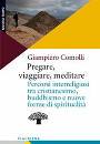 COMOLLI GIAMPIERO, Pregare viaggiare meditare