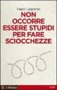 LEGRENZI PAOLO, non occorre essere stupidi per fare sciocchezze