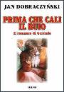 DOBRACZYNSKI JAN, Prima che cali il buio. Il romanzo di Geremia