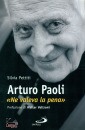 PETTITI SILVIA, Arturo Paoli ne valeva la pena
