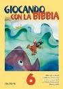 AA.VV., GIOCANDO CON LA BIBBIA 6