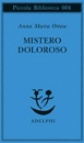 ORTESE ANNA MARIA, Mistero doloroso