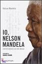 MANDELA NELSON, Io, Nelson Mandela. Conversazioni con me stesso