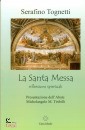 TOGNETTI SERAFINO, La Santa Messa riflessioni spirituali