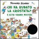 SCARRY RICHARD, Chi ha rubato la crostata? e altri grandi misteri