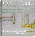 SCARPA CARLO, Il progetto per Santa Caterina a Treviso