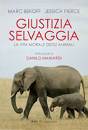 BEKOFF-PIERCE, Giustizia selvaggia La vita morale degli animali