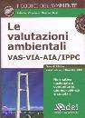 immagine di Le valutazioni ambientali. VAS - VIA - AIA/IPPC