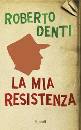 Denti Roberto, la mia resistenza