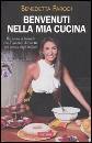 PARODI BENEDETTA, Benvenuti nella mia cucina