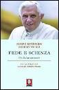 BENEDETTO XVI, Fede e scienza Un dialogo necessario