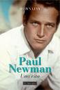LEVY SHAWN, Paul Newman Una vita