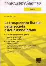 MASTROBERTI ANTONIO, La trasparenza fiscale di societ e associazioni