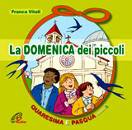 VITALI FRANCA, La domenica dei piccoli Quaresima e Pasqua Anno A