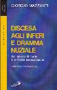 MAZZANTI GIORGIO, Discesa agli inferi e dramma nuziale