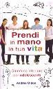 OLDONI ANDREA, Prendi in mano la tua vita